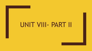UNIT VIII- PART II
 