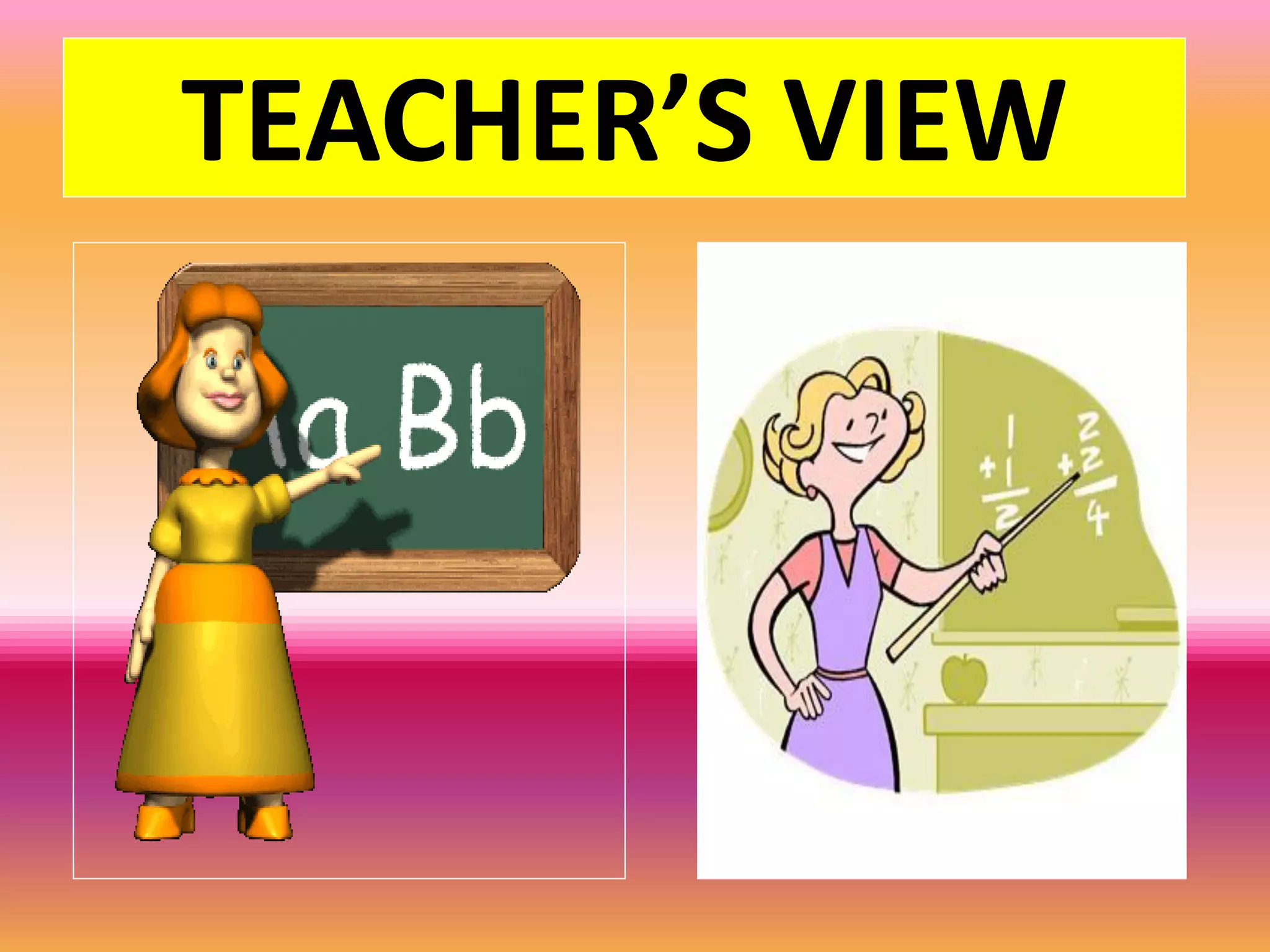TEACHER’S VIEW
 