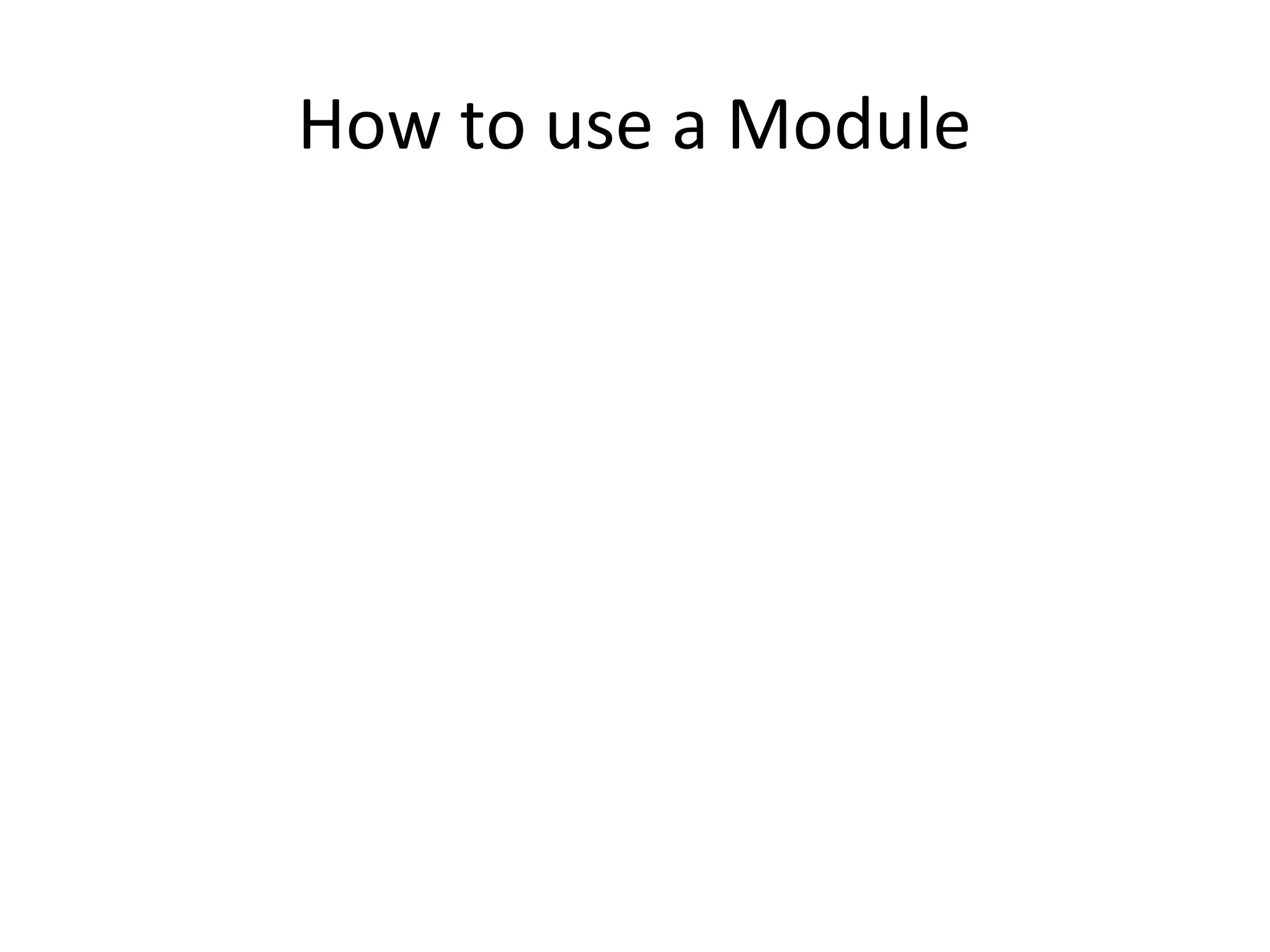 How to use a Module 