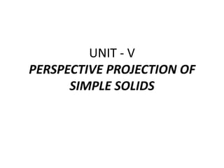 Unit V Isometric and Perspective Projection.pdf