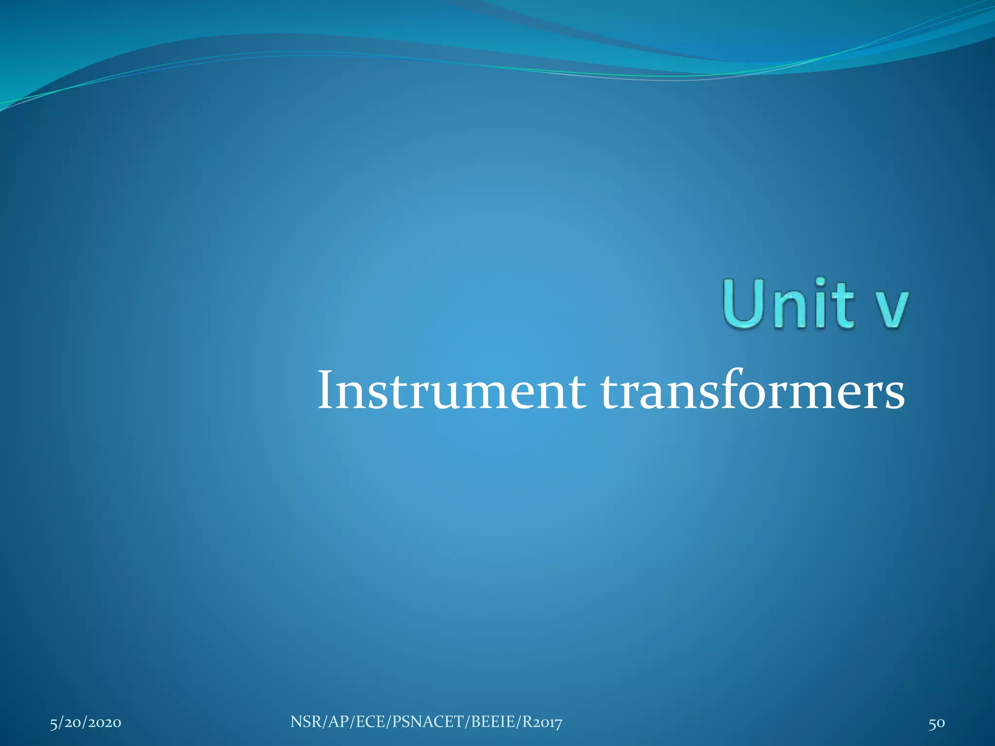 Instrument transformers
5/20/2020 50NSR/AP/ECE/PSNACET/BEEIE/R2017
 