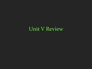 Unit V Review
 