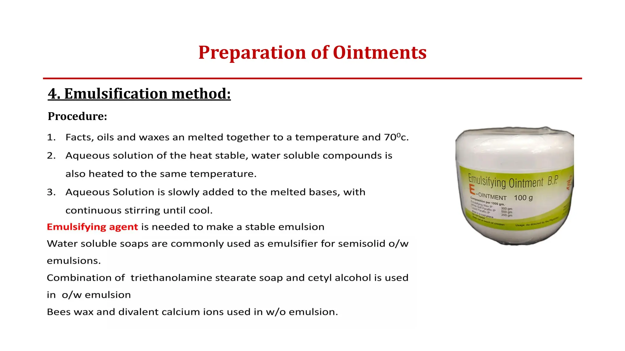 4. Emulsification method:
Procedure:
Preparation of Ointments
 