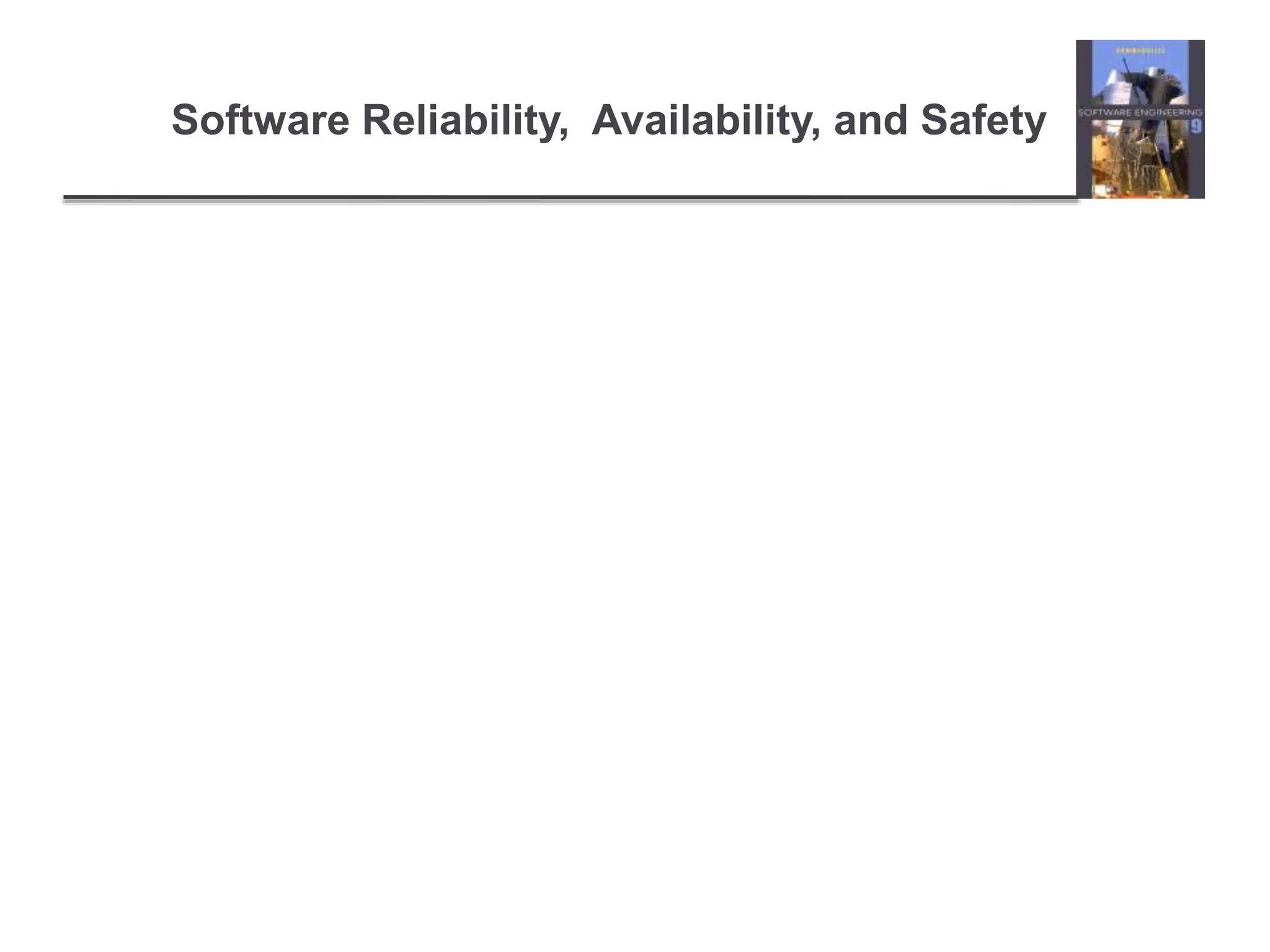 Software Reliability, Availability, and Safety
 