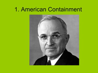 1. American Containment

 