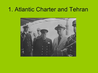 1. Atlantic Charter and Tehran

 