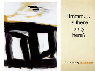 Hmmm….Is there unity here?Zinc Doors by Franz Kline