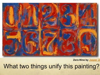 Zero-Nine by Jasper JohnsWhat two things unify this painting?