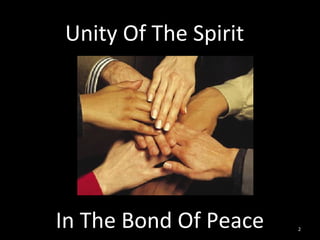 Unity Of The Spirit
2
In The Bond Of Peace
 