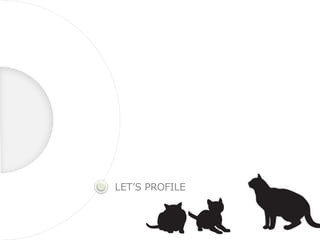 LET’S PROFILE
 