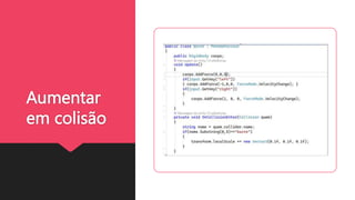Aumentar
em colisão
 