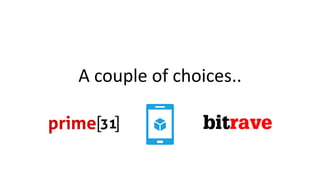 A couple of choices.. 
 