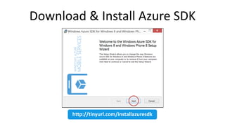 Download & Install Azure SDK 
http://tinyurl.com/installazuresdk 
 
