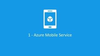 1 - Azure Mobile Service 
 