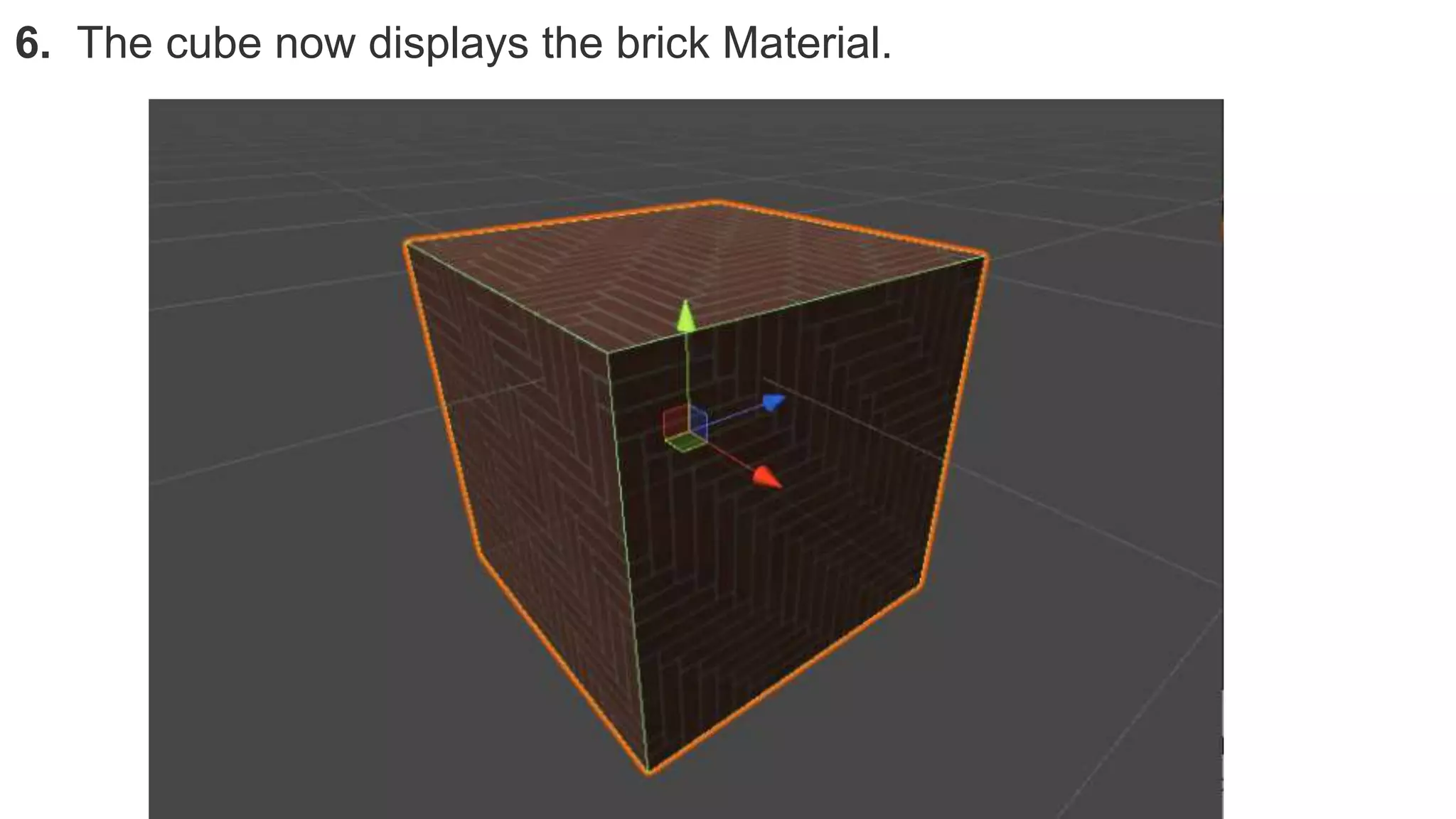 6. The cube now displays the brick Material.
 