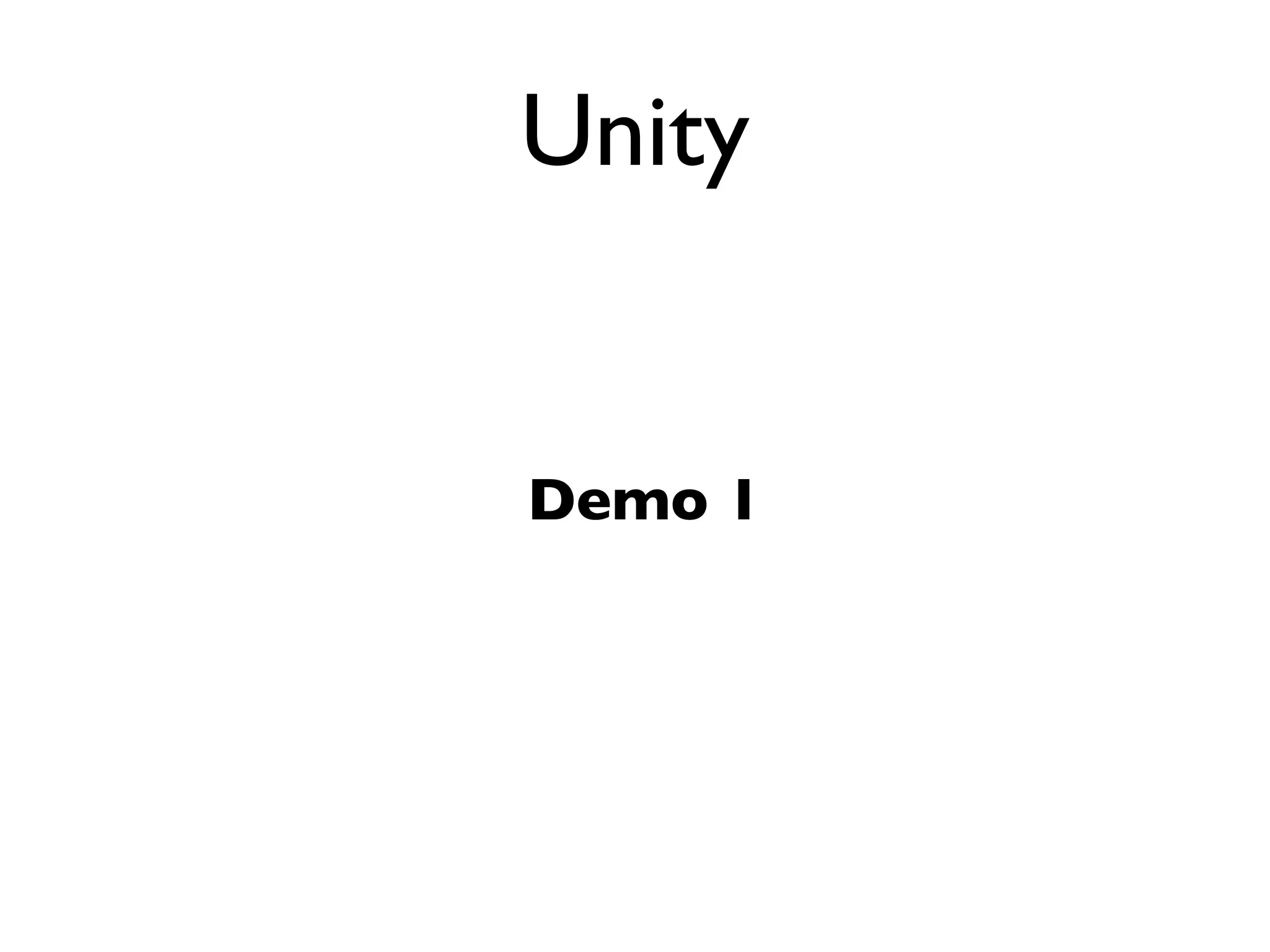 Unity


Demo 1
 