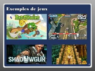 Exemples de jeux




                   4
 