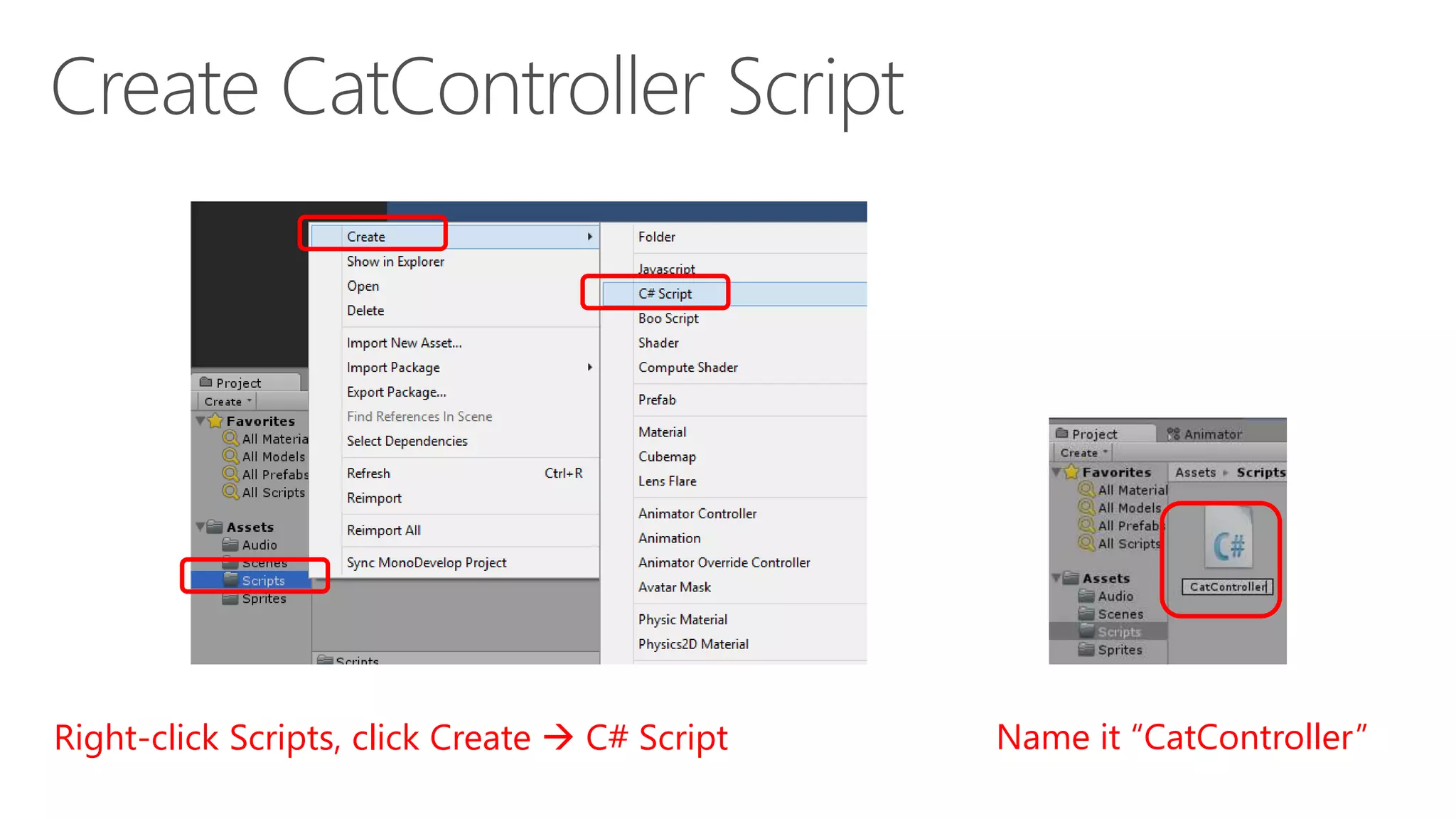 Right-click Scripts, click Create  C# Script Name it “CatController”
 
