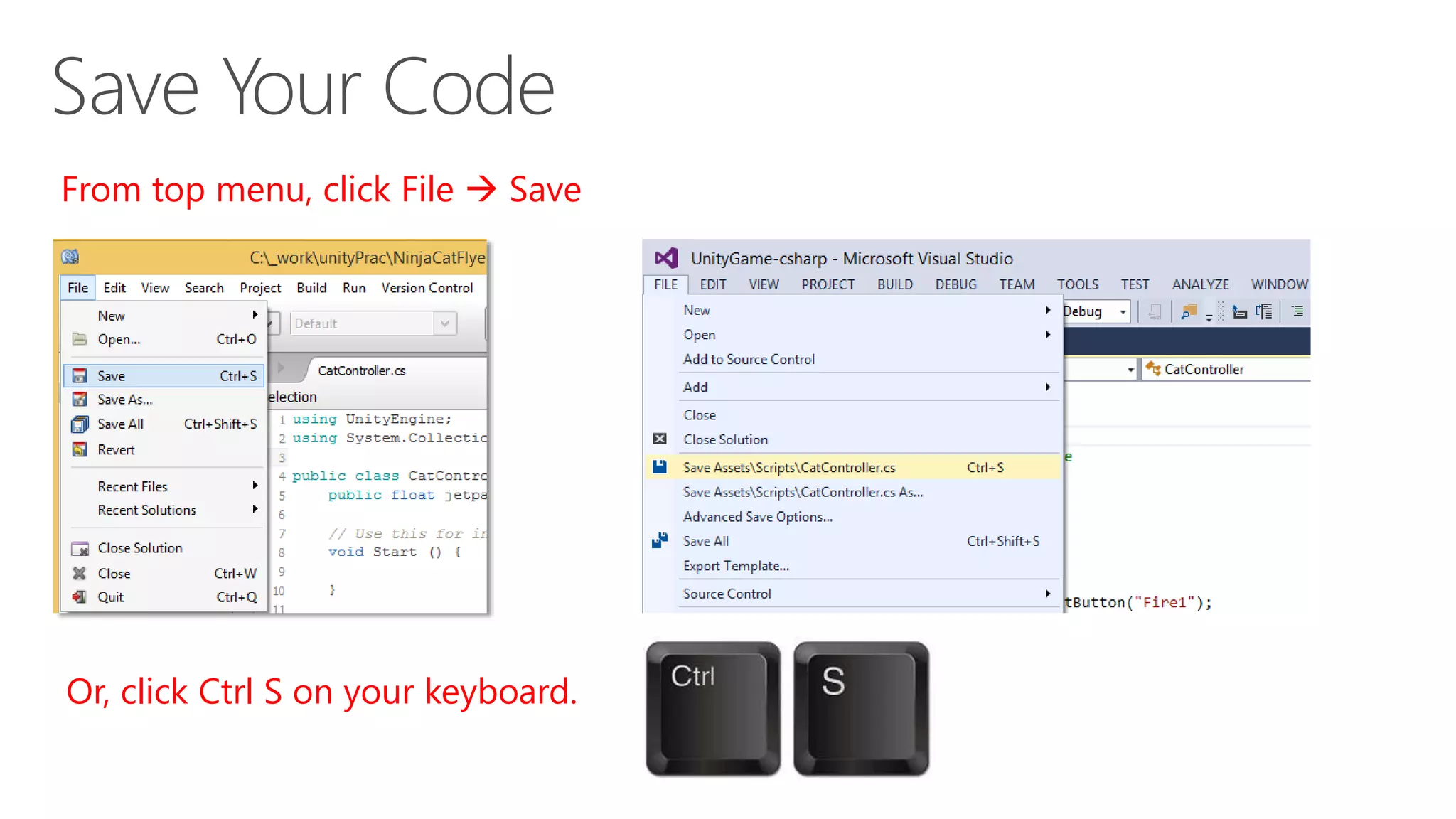 From top menu, click File  Save
Or, click Ctrl S on your keyboard.
 