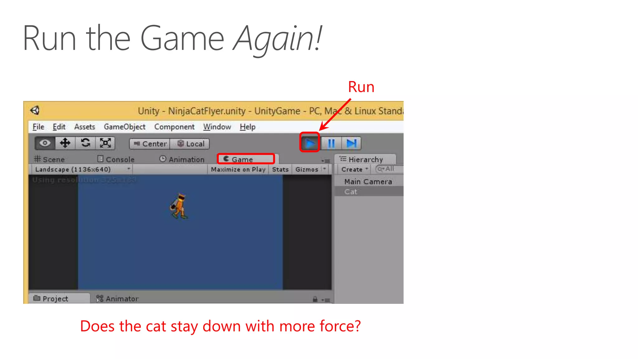 Does the cat stay down with more force?
Run
 