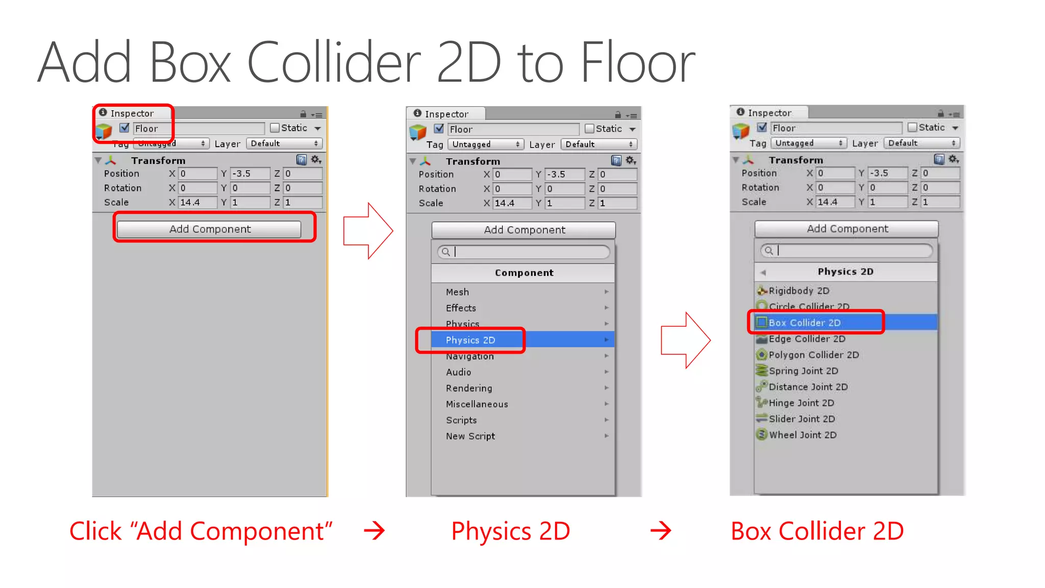Click “Add Component”  Physics 2D  Box Collider 2D
 