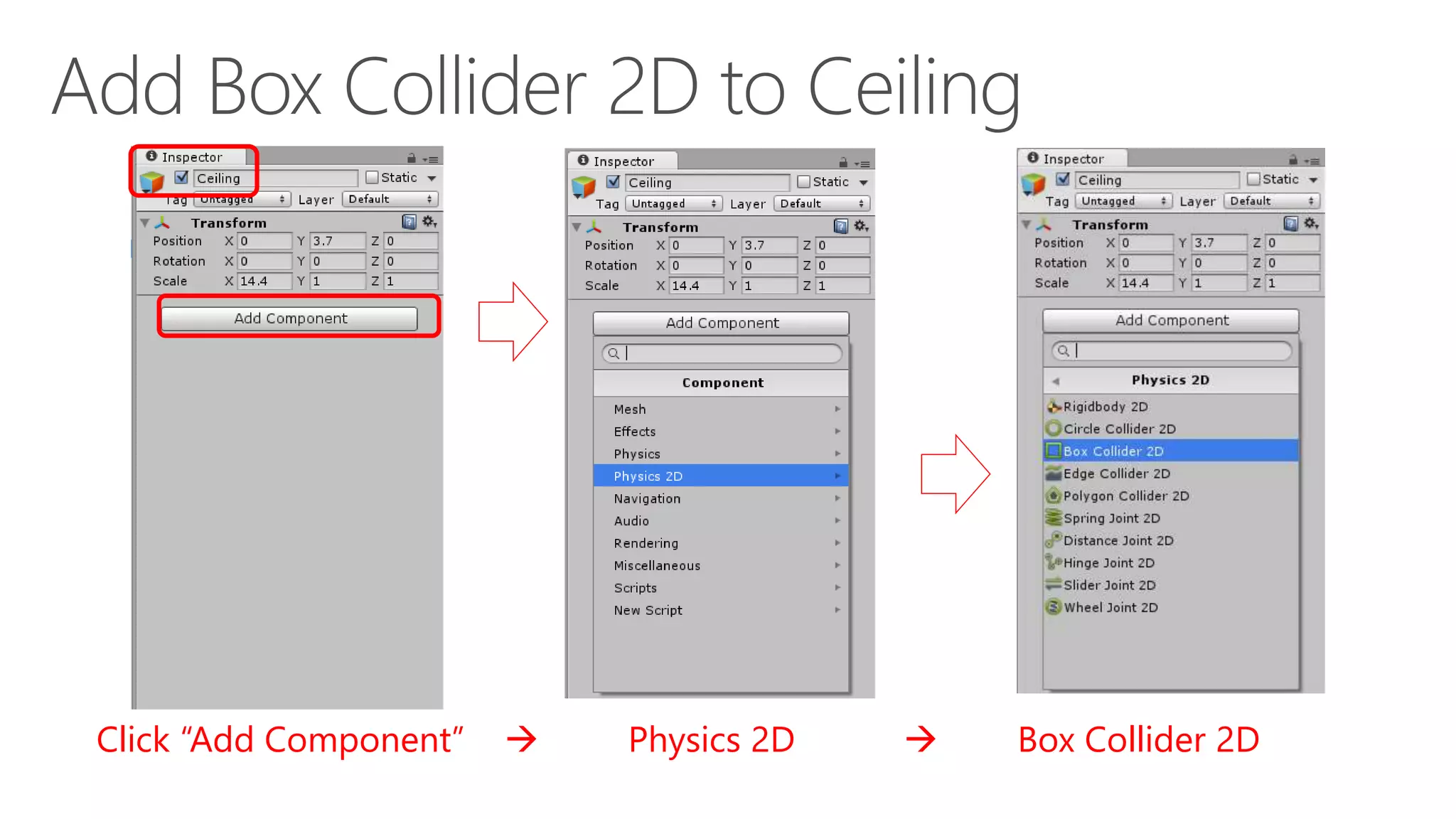Click “Add Component”  Physics 2D  Box Collider 2D
 