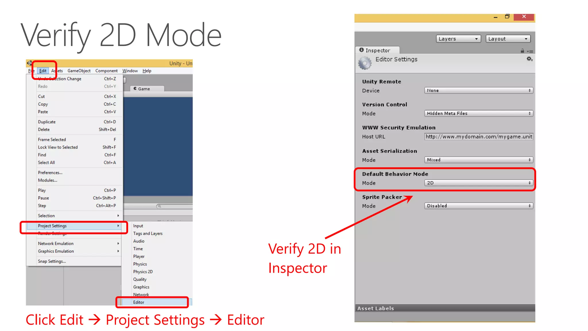 Verify 2D in
Inspector
Click Edit  Project Settings  Editor
 