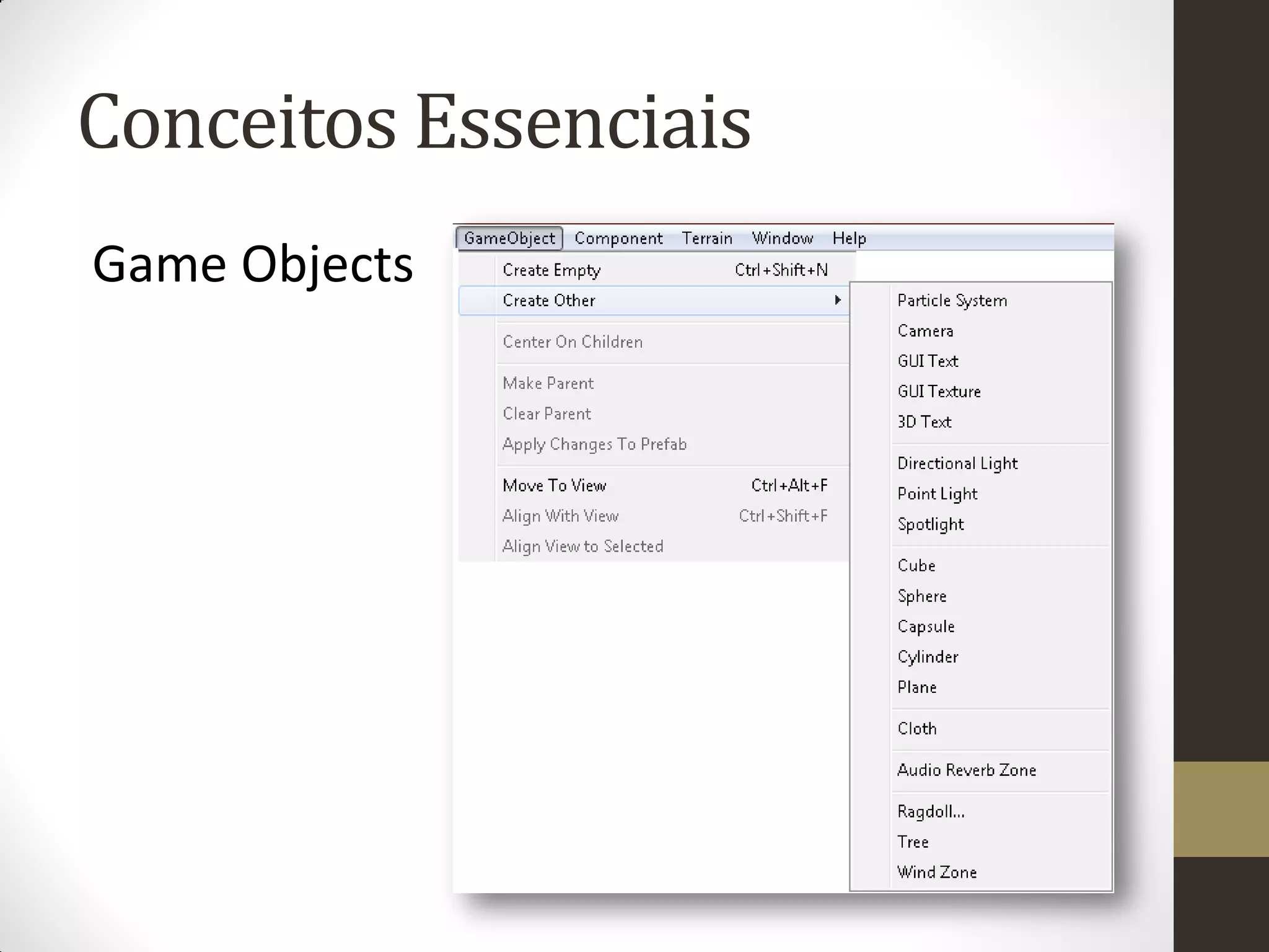 Conceitos Essenciais
Game Objects
 