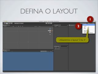 DEFINA O LAYOUT
                                           1
                              2


          Utilizaremos o layout “2 by 3”
 