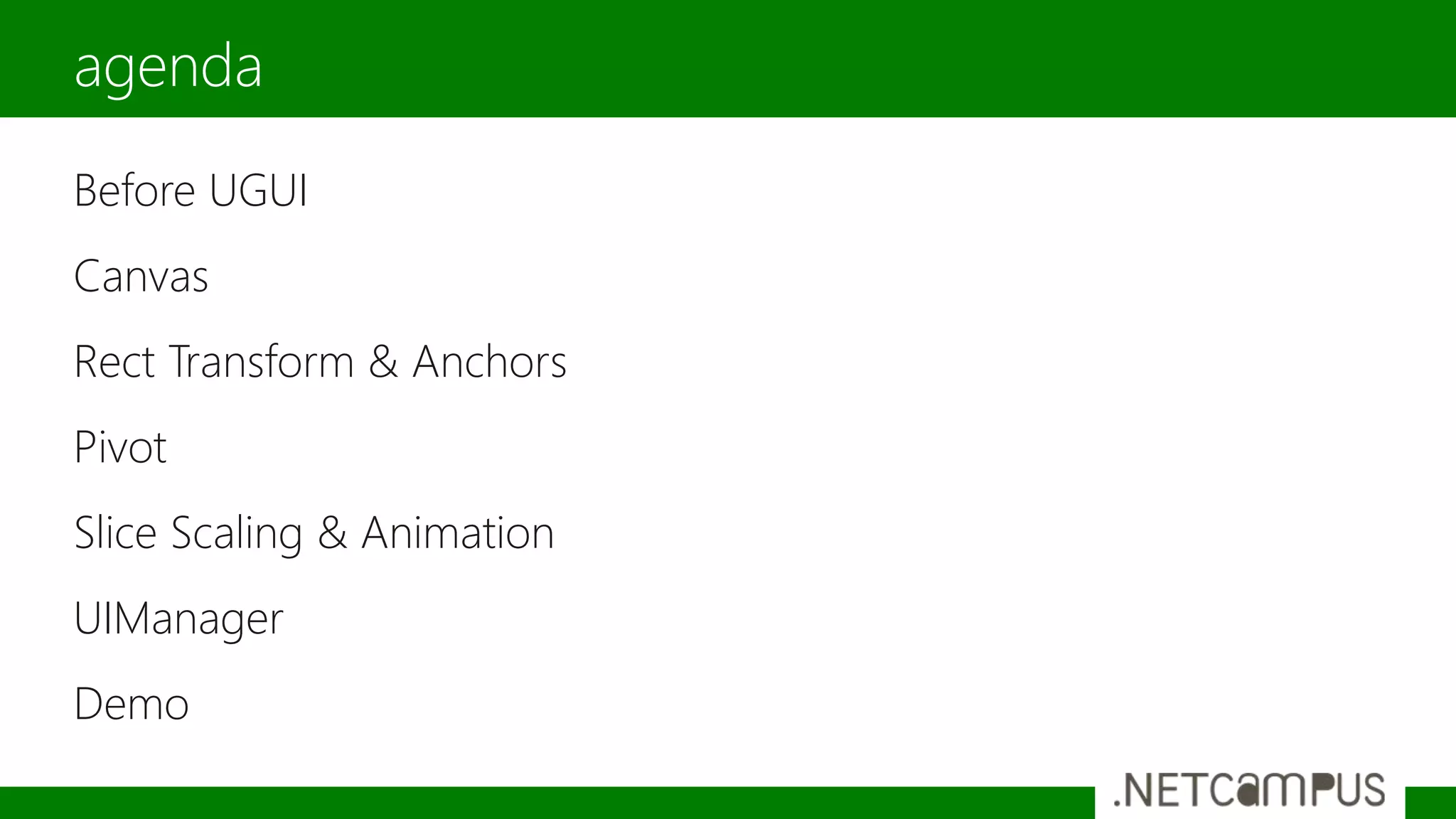 Before UGUI
Canvas
Rect Transform & Anchors
Pivot
Slice Scaling & Animation
UIManager
Demo
agenda
 
