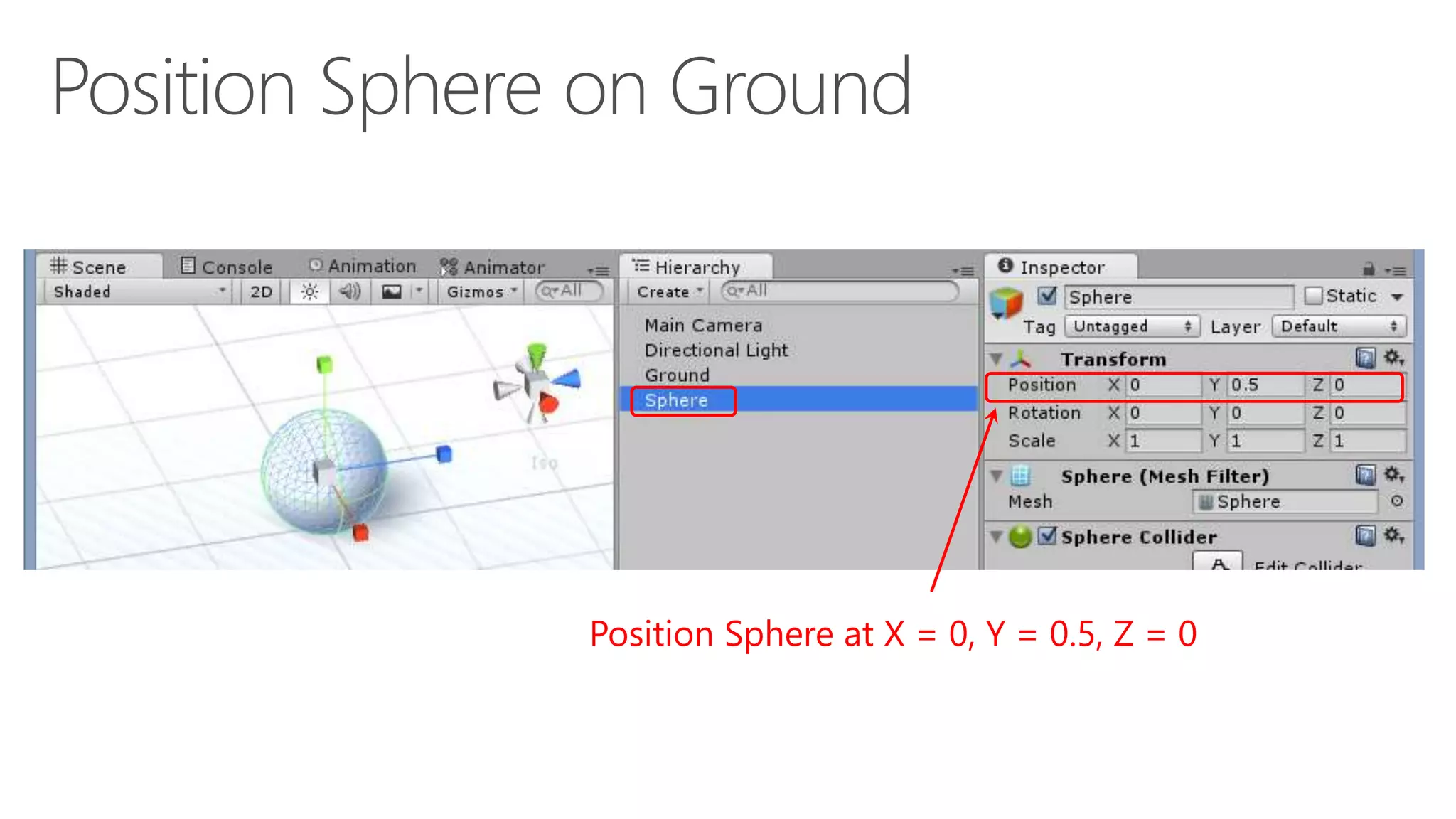 Position Sphere at X = 0, Y = 0.5, Z = 0
 