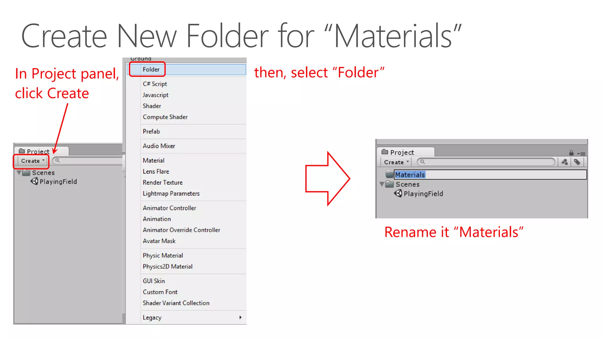 In Project panel,
click Create
then, select “Folder”
Rename it “Materials”
 