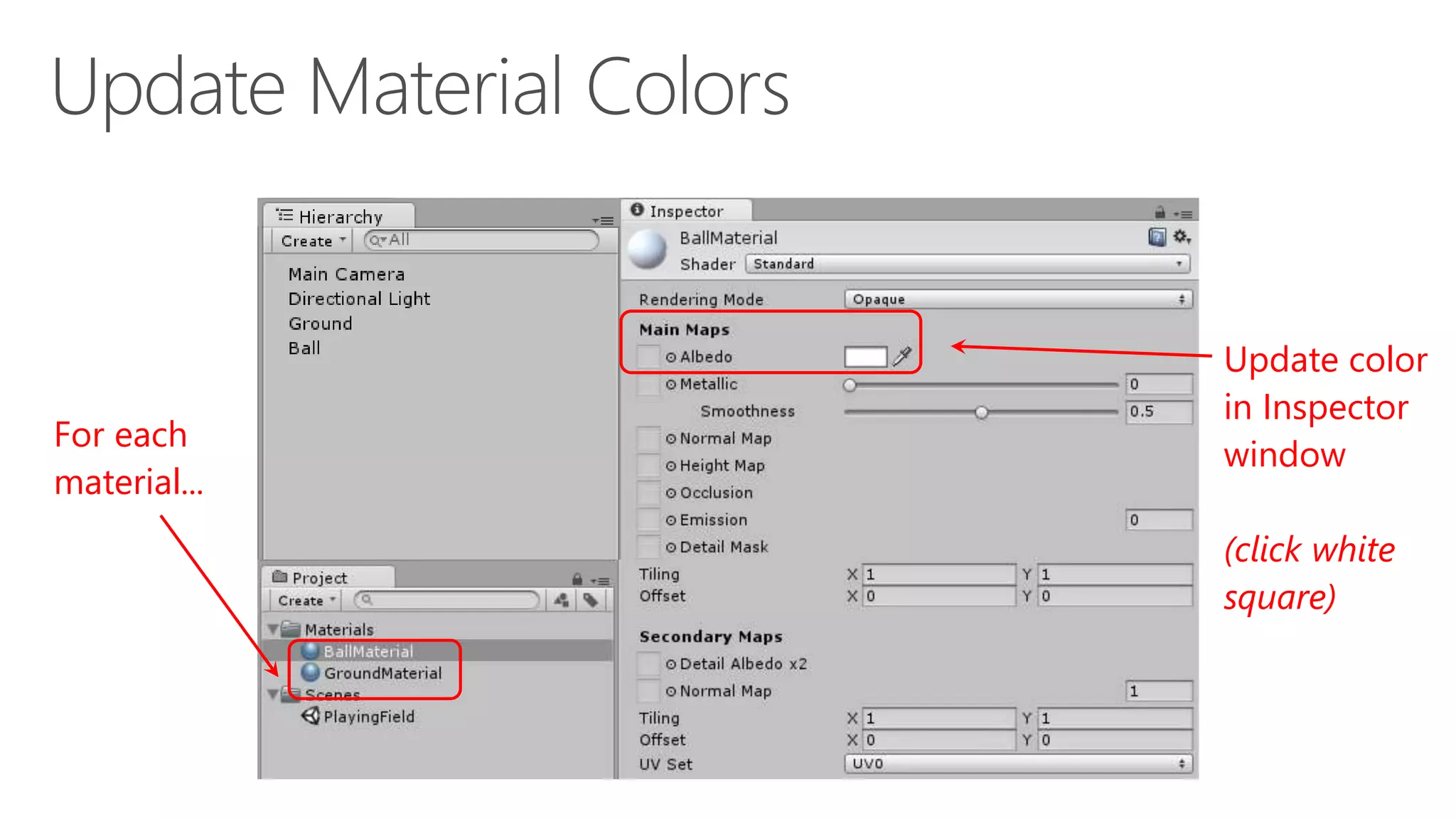 For each
material...
Update color
in Inspector
window
(click white
square)
 