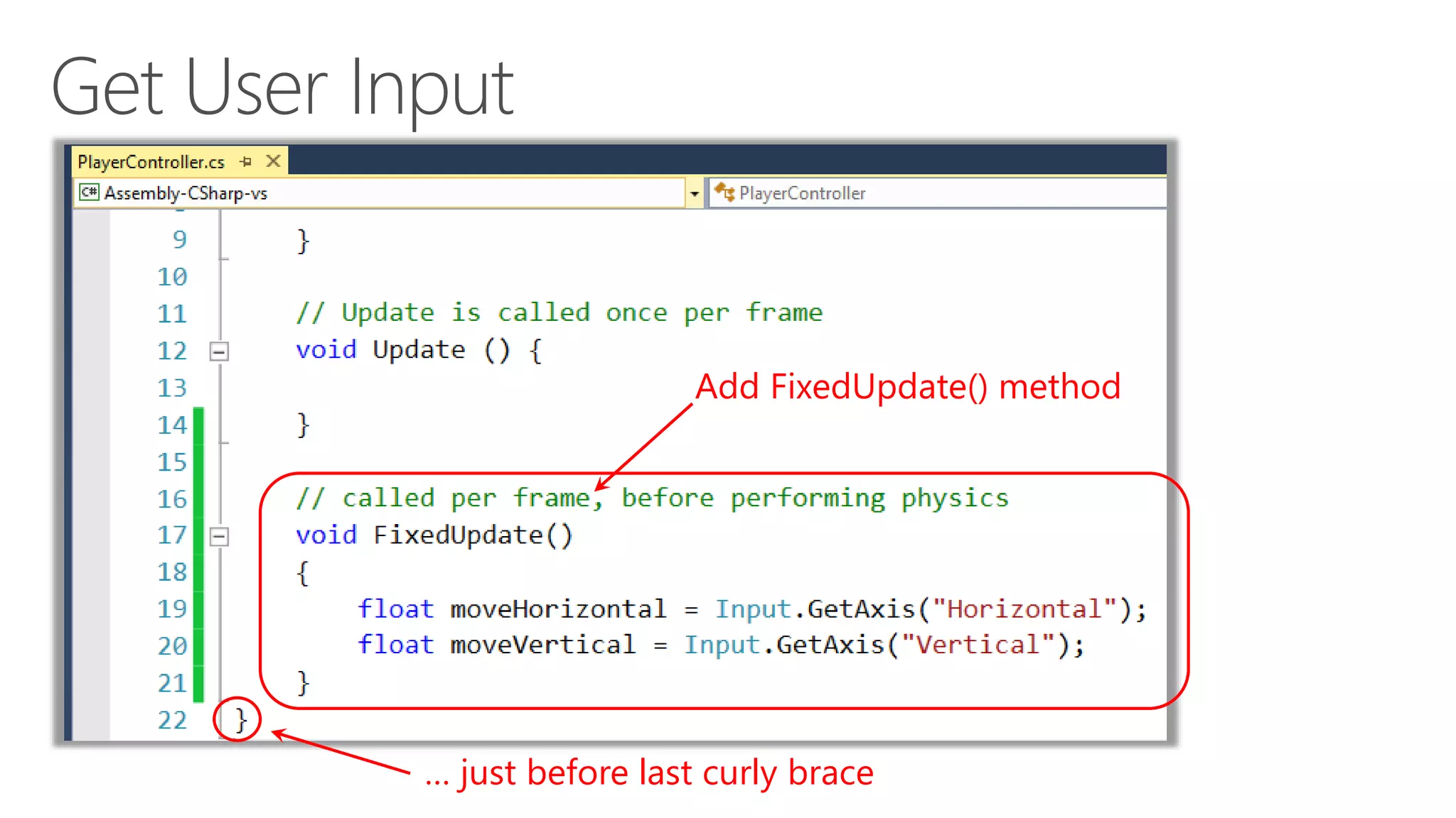 Add FixedUpdate() method
… just before last curly brace
 