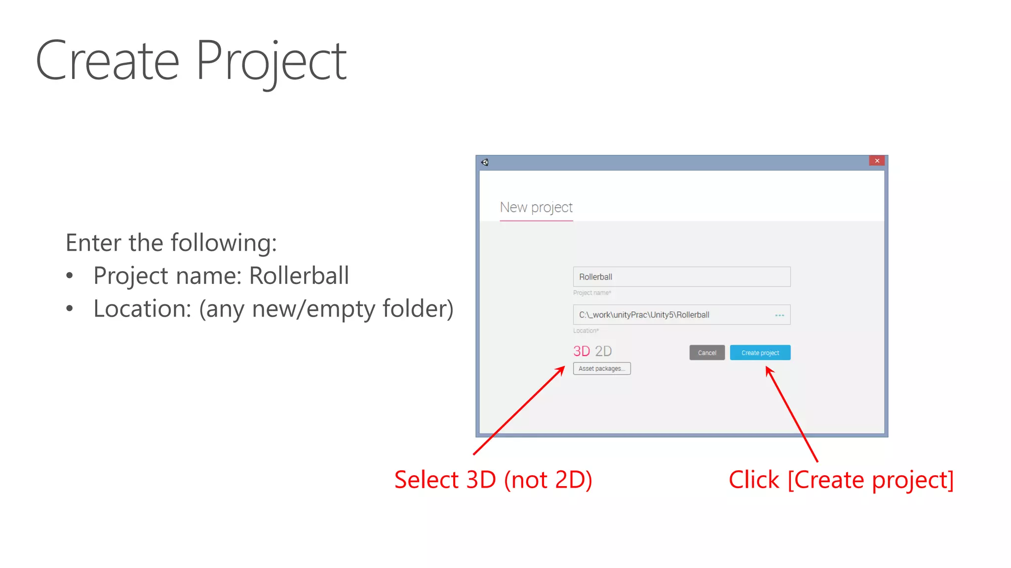 Select 3D (not 2D) Click [Create project]
 