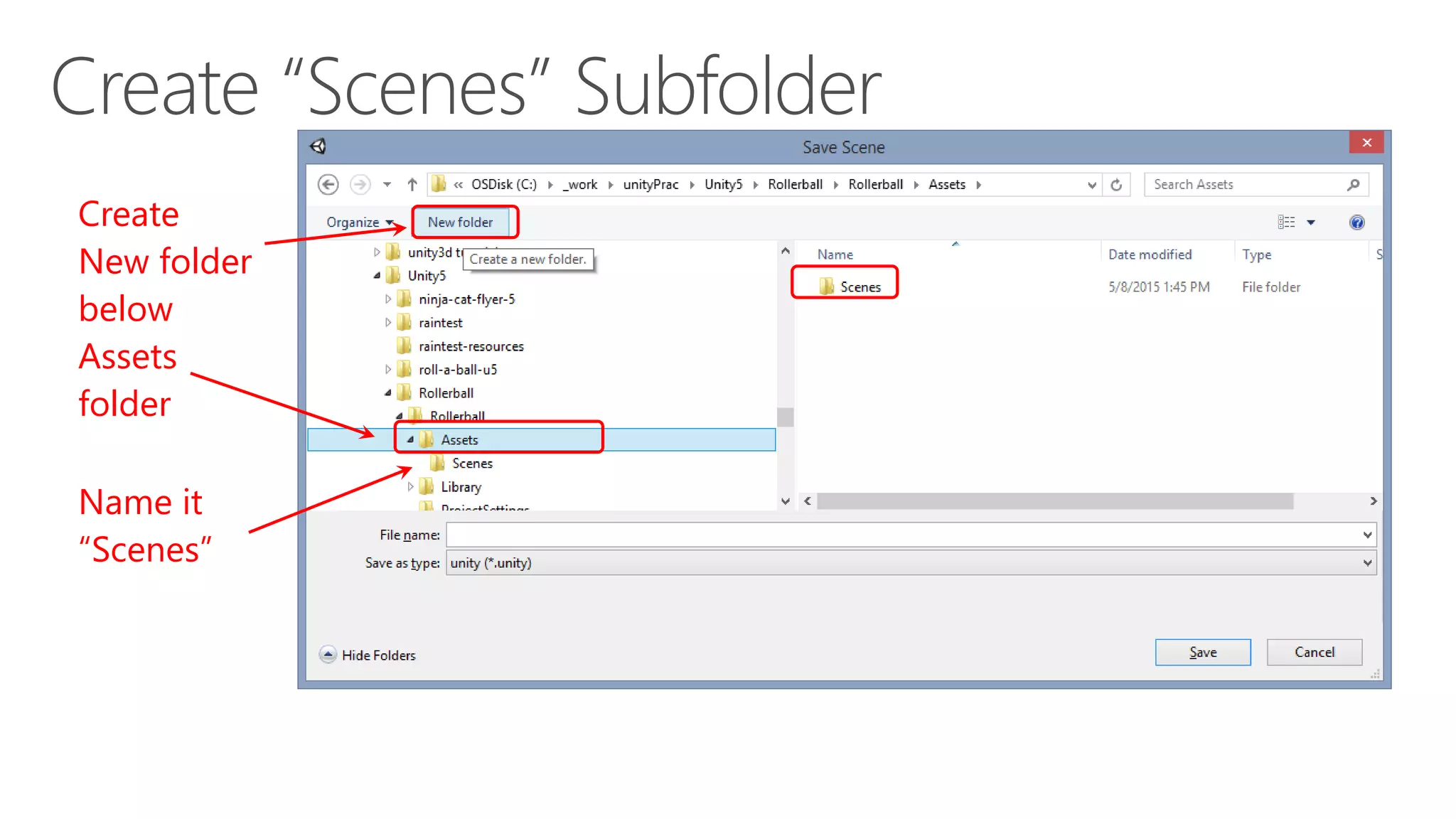 Create
New folder
below
Assets
folder
Name it
“Scenes”
 