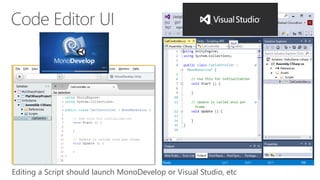 Editing a Script should launch MonoDevelop or Visual Studio, etc
 