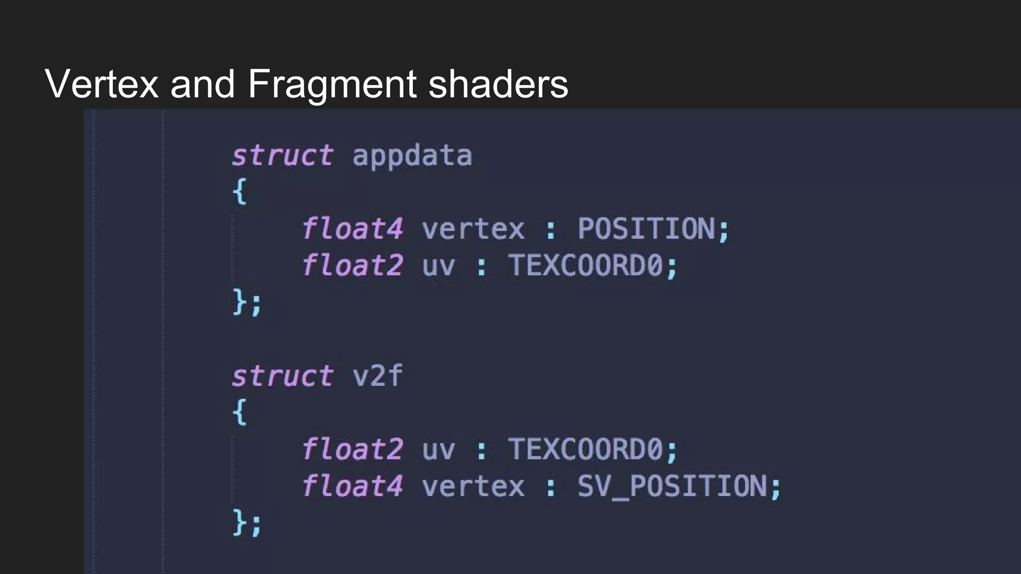 Vertex and Fragment shaders
 