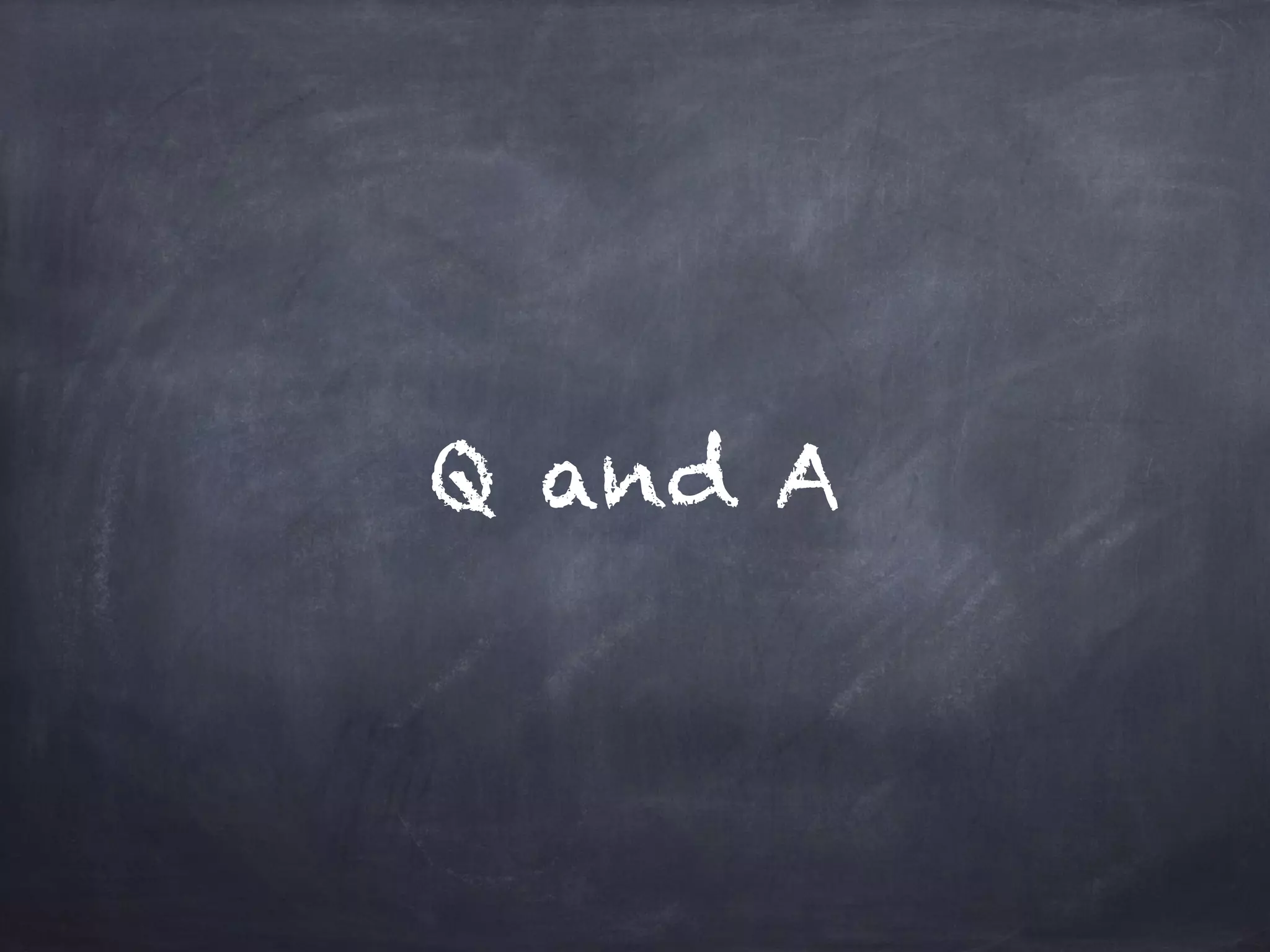 Q and A
 