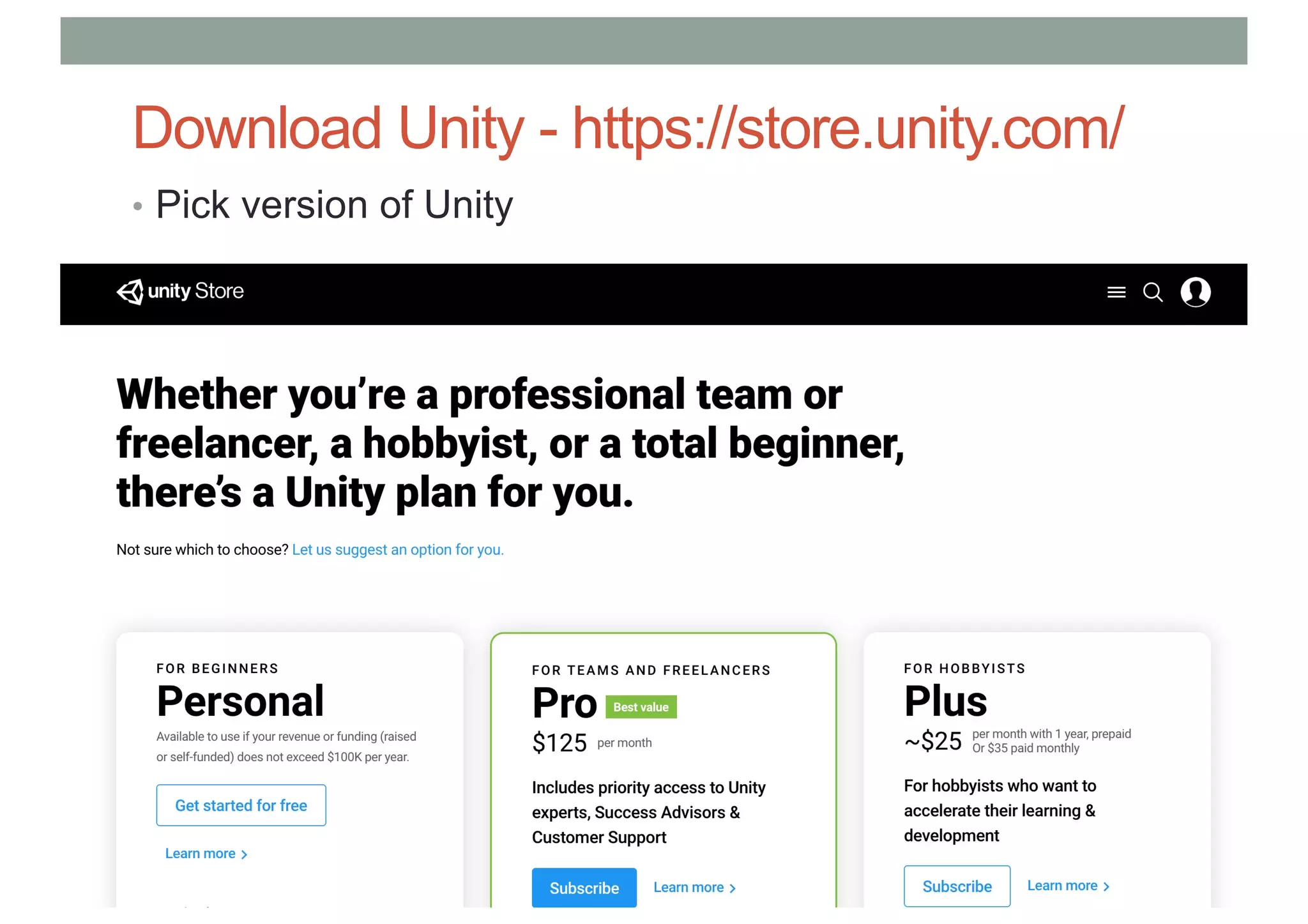 Download Unity - https://store.unity.com/
• Pick version of Unity
 