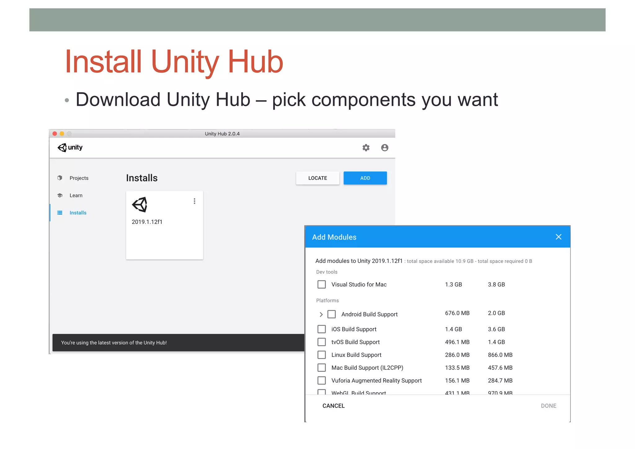 Install Unity Hub
• Download Unity Hub – pick components you want
 