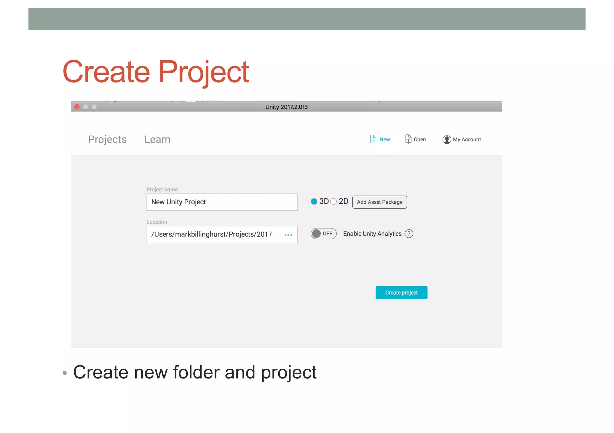 Create Project
• Create new folder and project
 