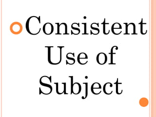 Consistent
  Use of
  Subject
 