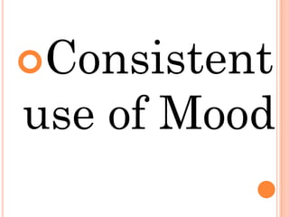 Consistent
use of Mood
 