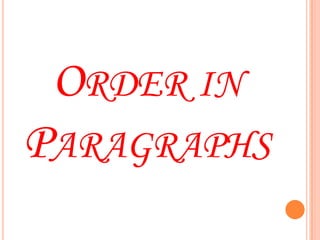 ORDER IN
PARAGRAPHS
 
