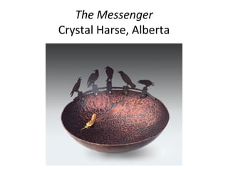 The Messenger Crystal Harse, Alberta 