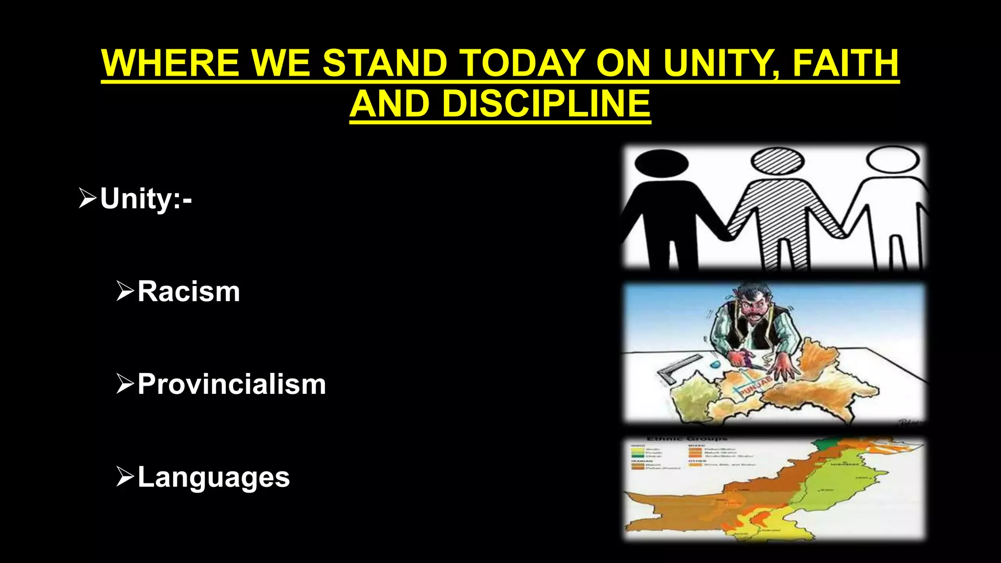 WHERE WE STAND TODAY ON UNITY, FAITH
AND DISCIPLINE
Unity:-
Racism
Provincialism
Languages
 