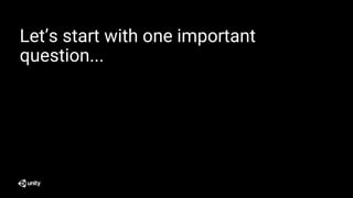 Let’s start with one important
question...
 