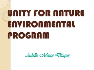 UNITY FOR NATURE
ENVIRONMENTAL
PROGRAM
 