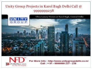 Unity Group Projects in Karol Bagh Delhi Call @
9999999238
 